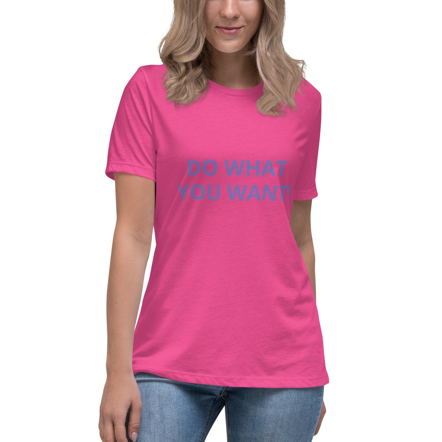 DO WHAT YOU WANT Shirt - Women's Relaxed T-Shirt - ELLACO