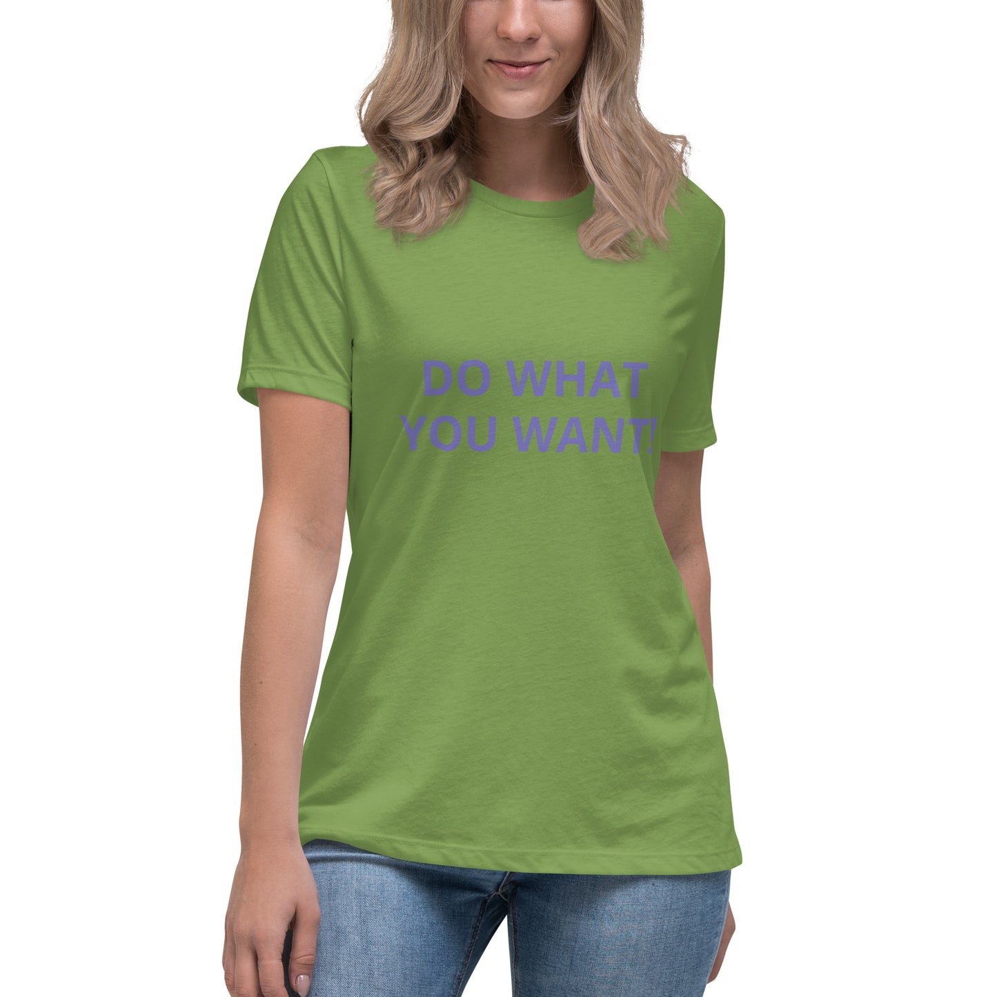 DO WHAT YOU WANT Shirt - Women's Relaxed T-Shirt - ELLACO