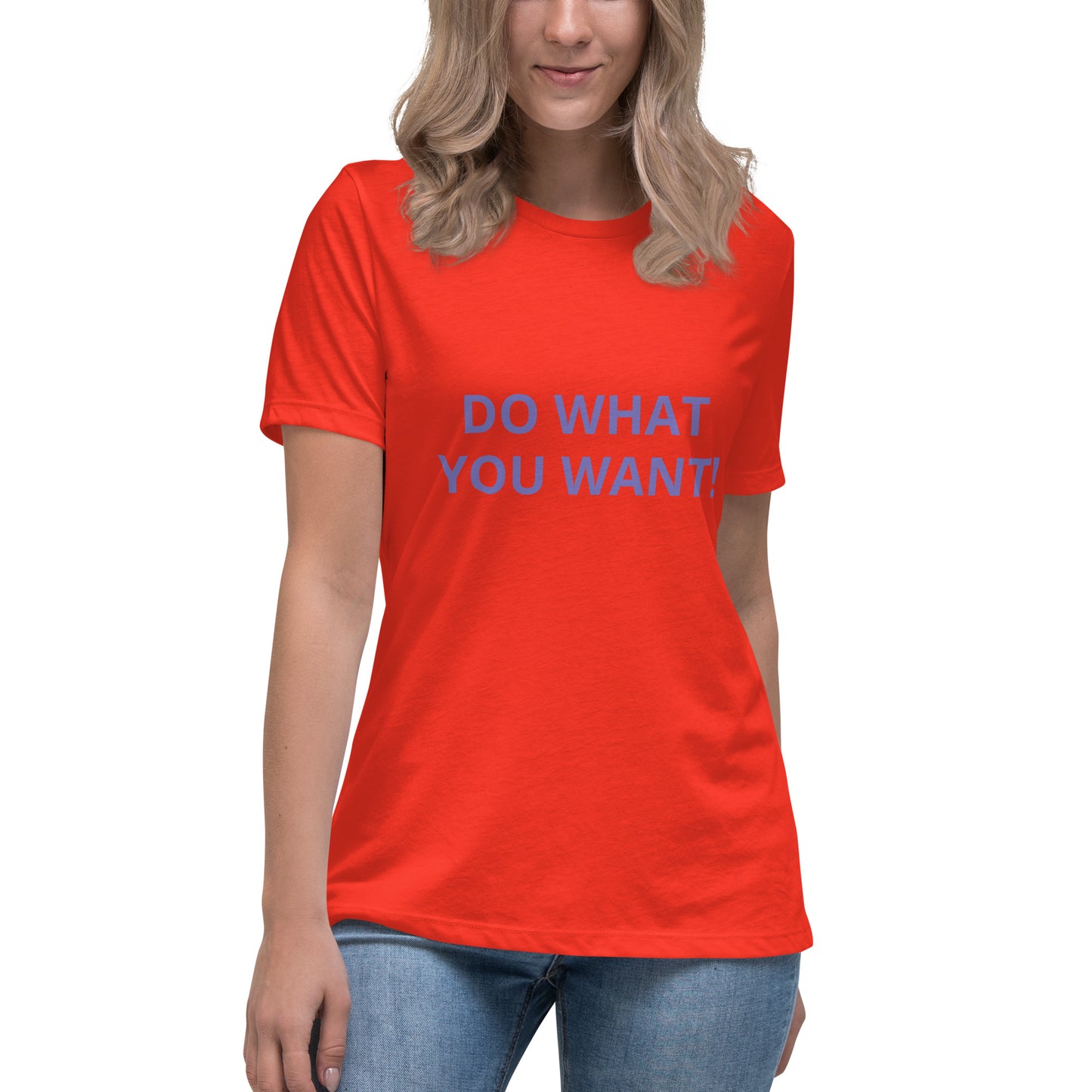 DO WHAT YOU WANT Shirt - Women's Relaxed T-Shirt - ELLACO